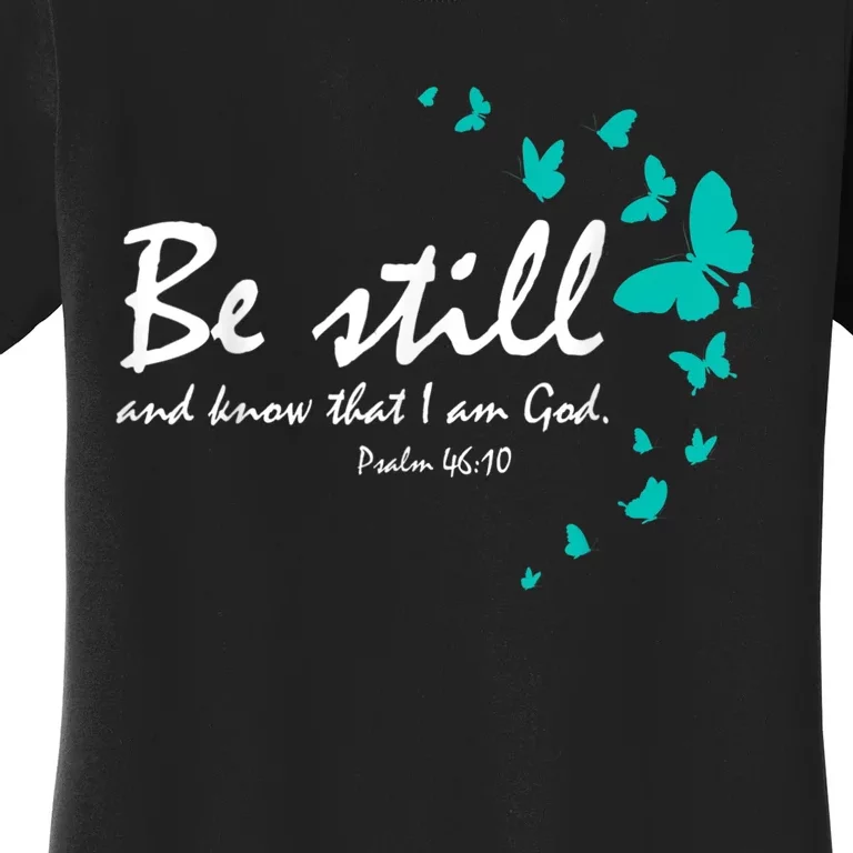 Christian Bible Verse Gifts Religious Butterfly Be Still God Women's T-Shirt