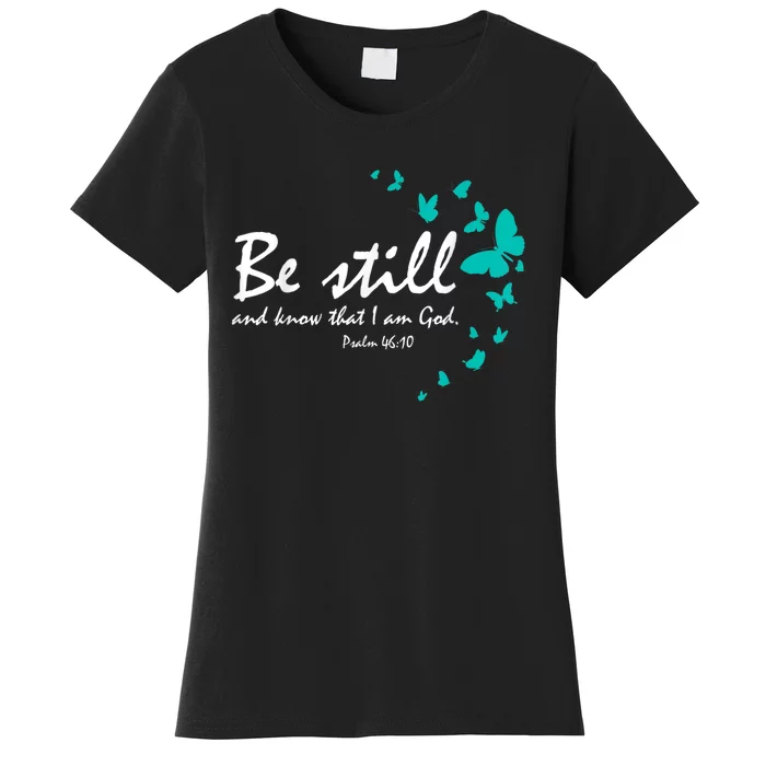 Christian Bible Verse Gifts Religious Butterfly Be Still God Women's T-Shirt