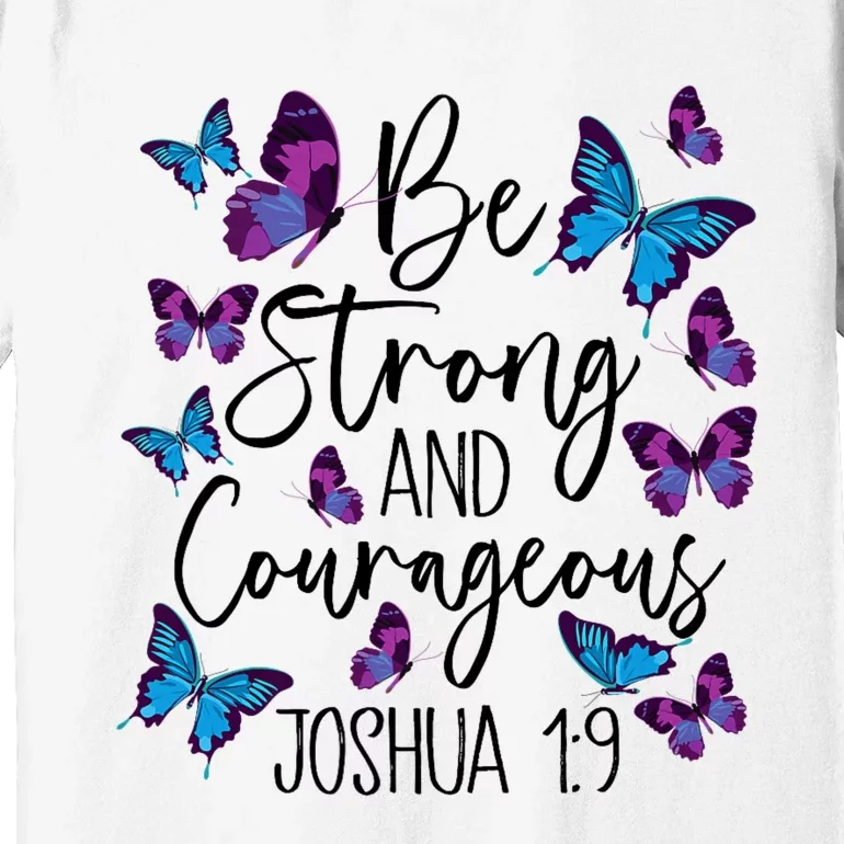 Christian Bible Verse Be Strong Joshua 1:9 Butterfly Premium T-Shirt