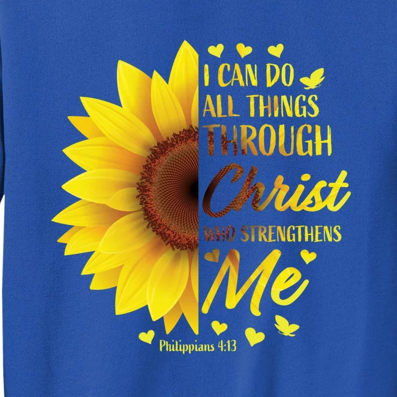 Christian Bible Verse Philippians 4:13 Funny Gift Sunflower Meaningful Gift Tall Sweatshirt