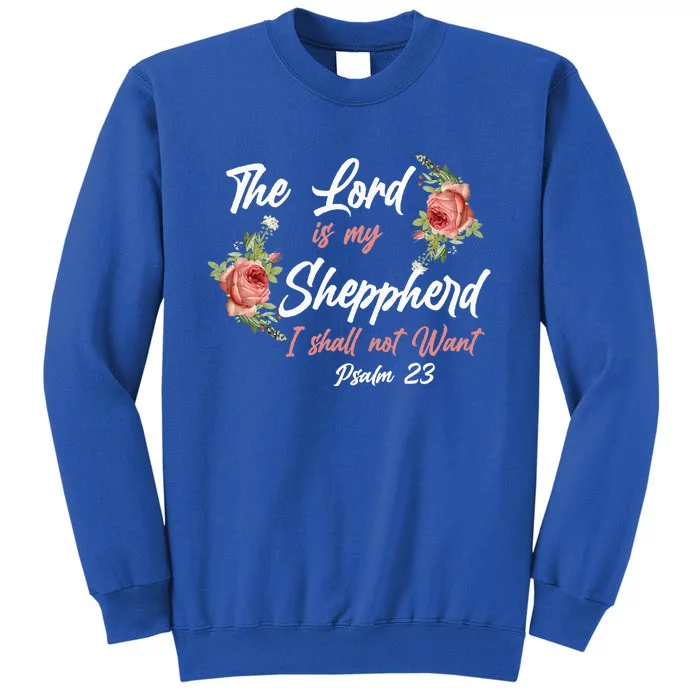 Christian Bible Verse Quote Rose Flower Psalm 23 Tall Sweatshirt