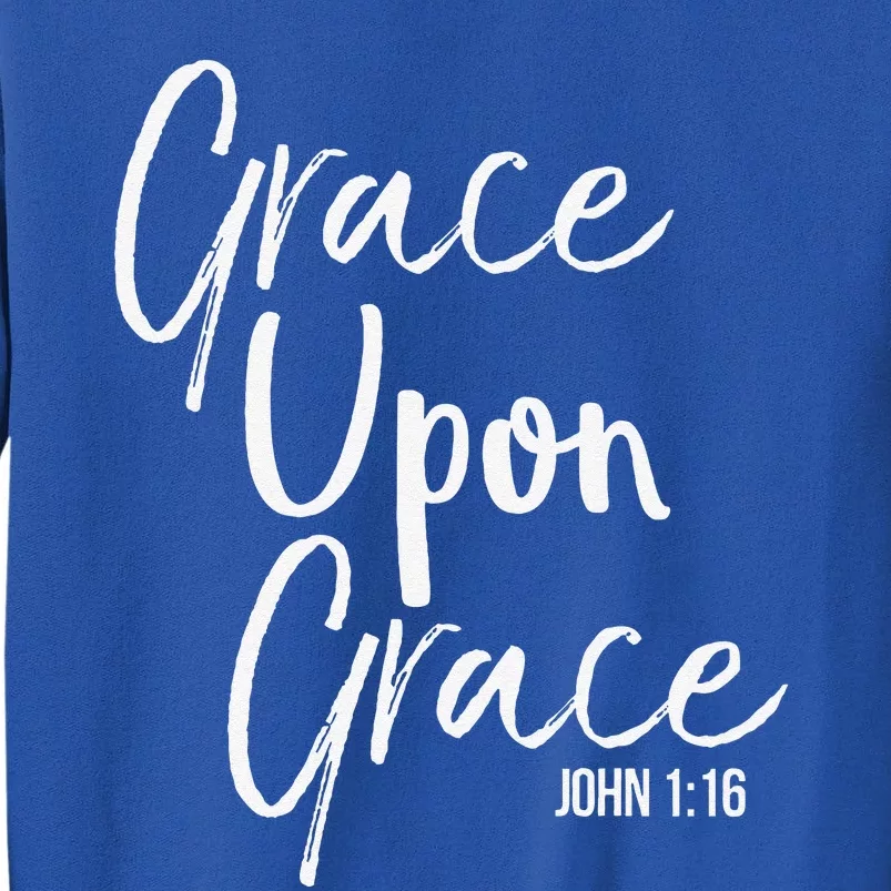 Christian Bible Verse Quote For Grace Upon Grace Sweatshirt