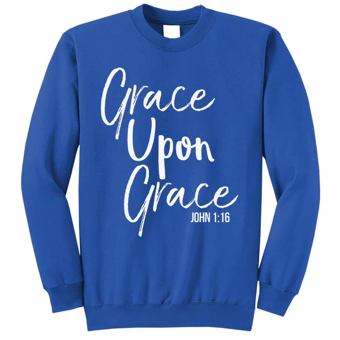 Christian Bible Verse Quote For Grace Upon Grace Sweatshirt