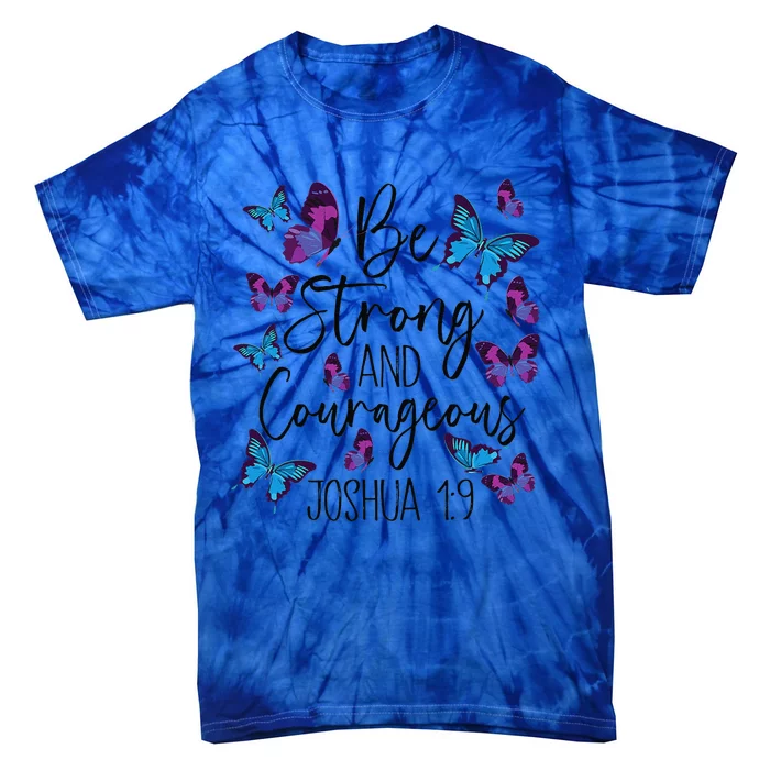 Christian Bible Verse Be Strong Joshua 19 Butterfly Tie-Dye T-Shirt