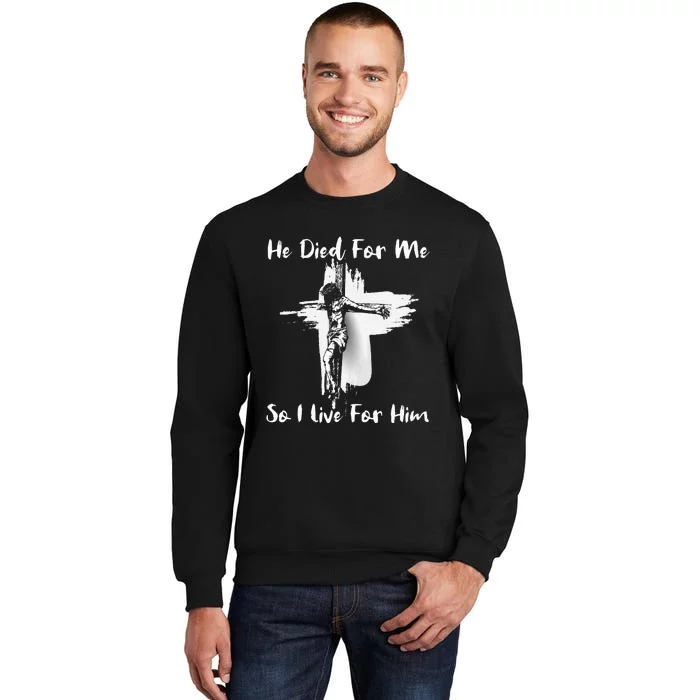 Christian Bible Verse Jesus Died For Me Tall Sweatshirt