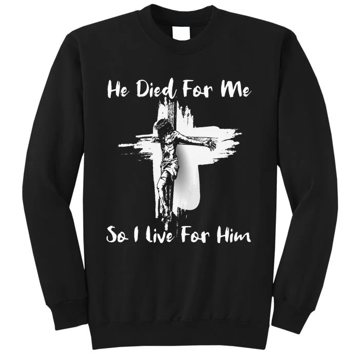 Christian Bible Verse Jesus Died For Me Tall Sweatshirt