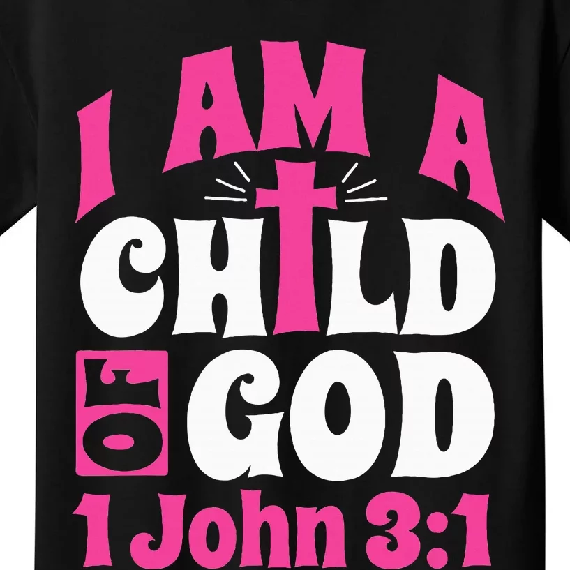 Christian Bible Verse I Am A Child Of God 1 John 31 Cross Kids T-Shirt