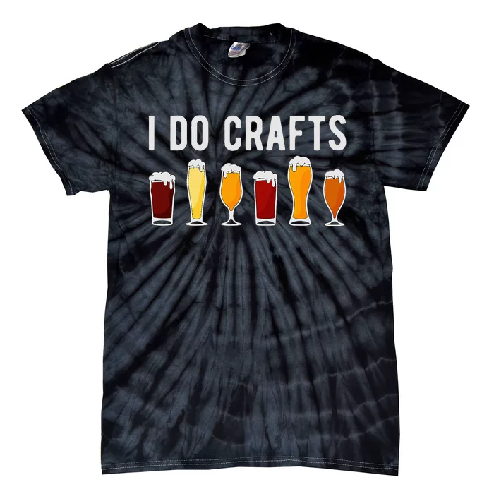 Craft Beer Vintage Funny I Do Crafts Home Brew Art Tie-Dye T-Shirt