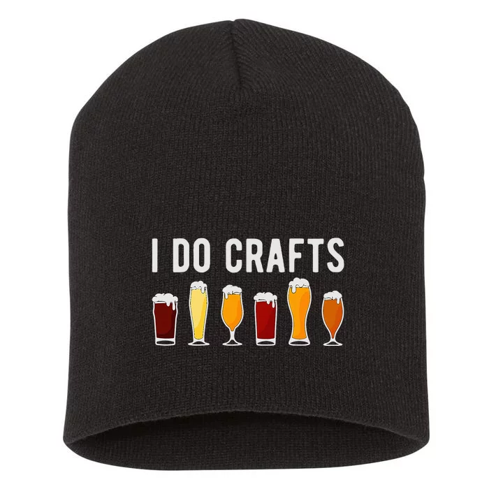 Craft Beer Vintage Funny I Do Crafts Home Brew Art Short Acrylic Beanie