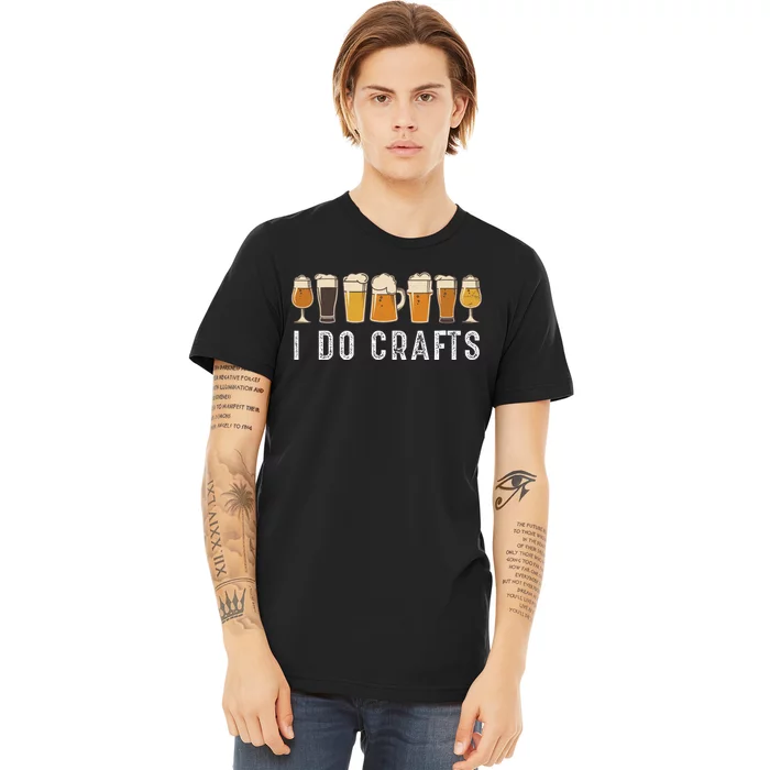 Craft Beer Vintage I Do Crafts Home Brew Art Premium T-Shirt