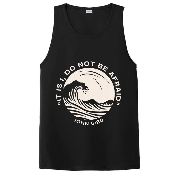 Christian  Bible Verse It Is I Do Not Be Afraid Performance Tank