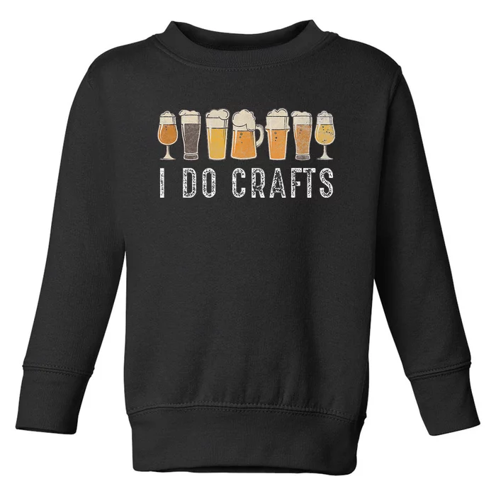 Craft Beer Vintage I Do Crafts Home Brew Art Toddler Sweatshirt