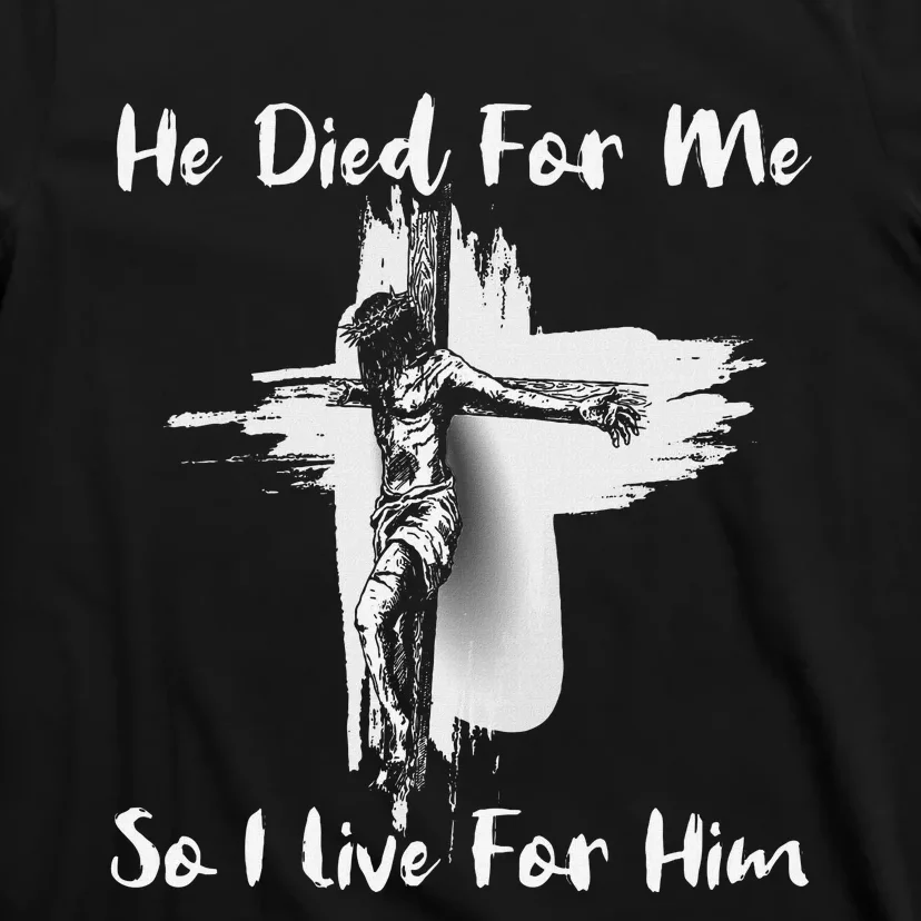 Christian Bible Verse Jesus Died For Me T-Shirt