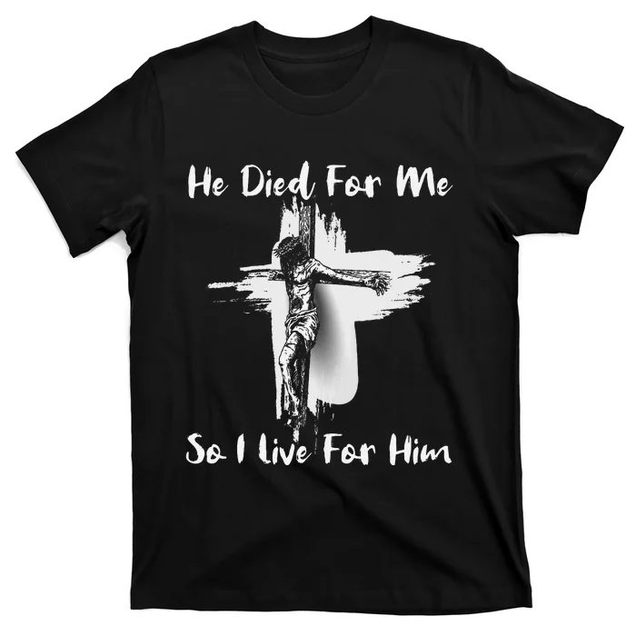 Christian Bible Verse Jesus Died For Me T-Shirt