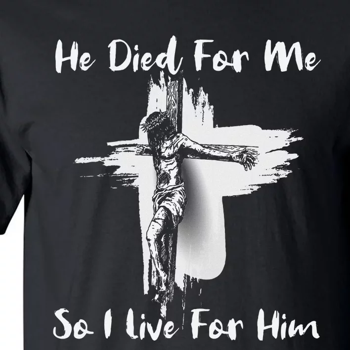 Christian Bible Verse Jesus Died For Me Tall T-Shirt