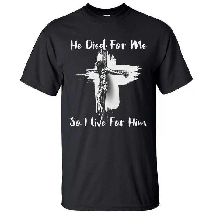 Christian Bible Verse Jesus Died For Me Tall T-Shirt