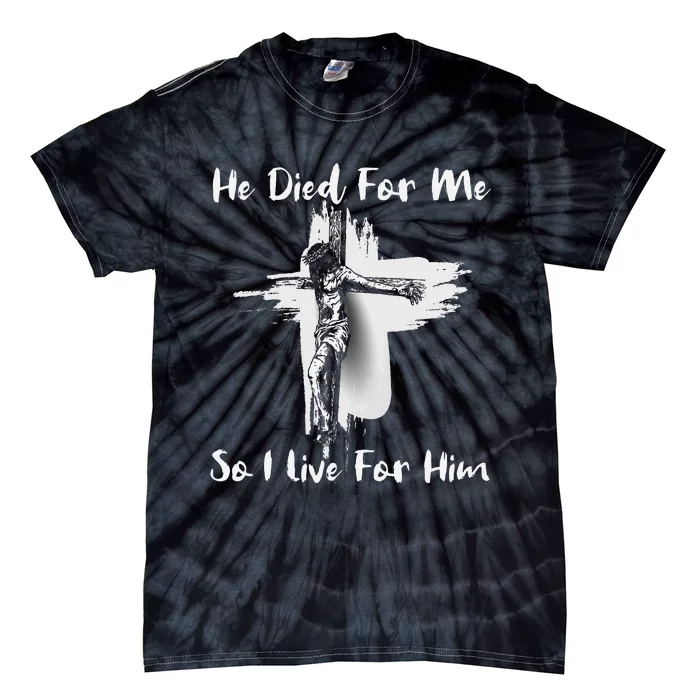 Christian Bible Verse Jesus Died For Me Tie-Dye T-Shirt