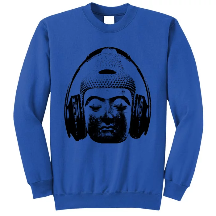 Chilling Buddha With Headphones Music Dj Great Gift Tall Sweatshirt