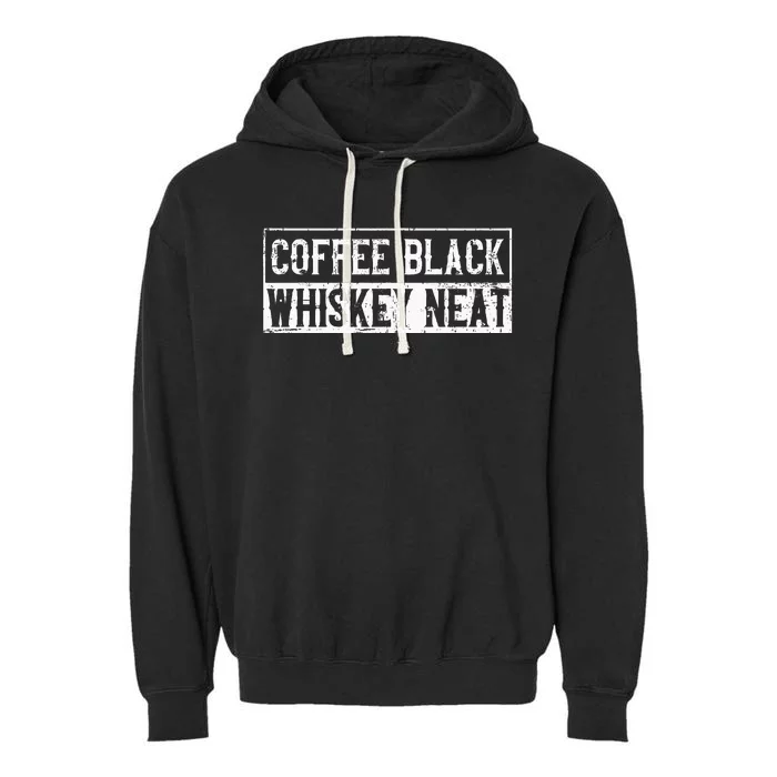 Coffee Black Whiskey Funny Neat Bourbon Whisky Scotch Garment-Dyed Fleece Hoodie