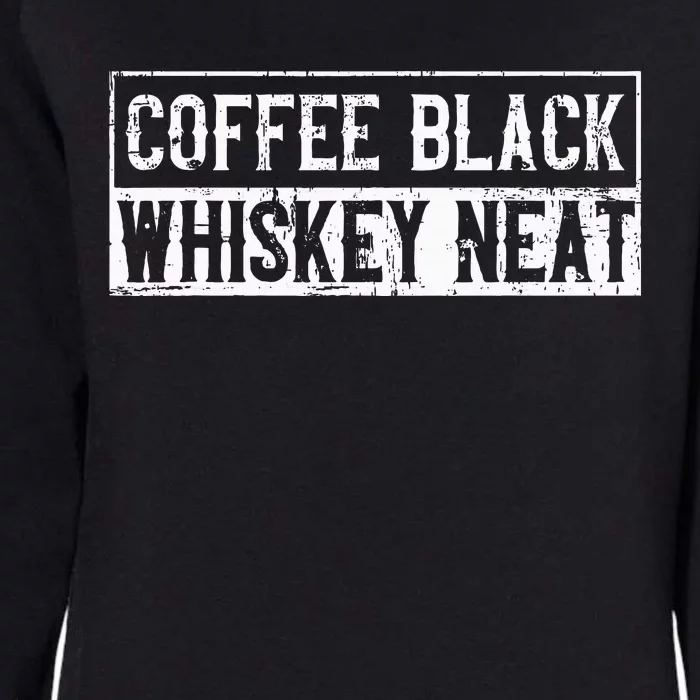 Coffee Black Whiskey Funny Neat Bourbon Whisky Scotch Womens California Wash Sweatshirt