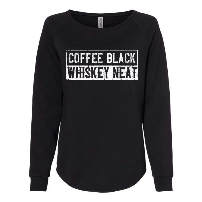 Coffee Black Whiskey Funny Neat Bourbon Whisky Scotch Womens California Wash Sweatshirt