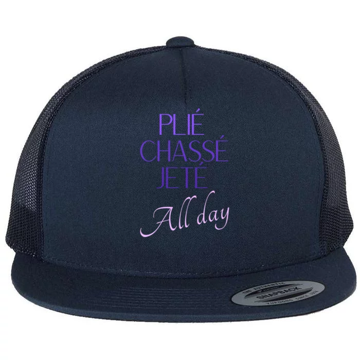 Cute Ballegift With Saying Plié Chassé Jeté All Day Gift Flat Bill Trucker Hat