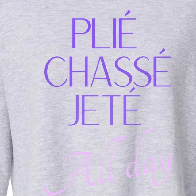 Cute Ballegift With Saying Plié Chassé Jeté All Day Gift Cropped Pullover Crew