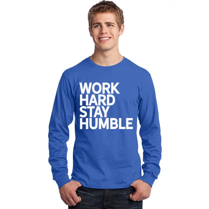 Classic Bold Work Hard Stay Humble Keepsake Lifestyle Motto Gift Tall Long Sleeve T-Shirt