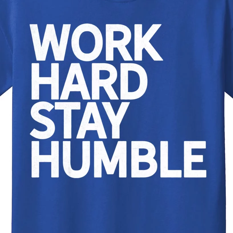 Classic Bold Work Hard Stay Humble Keepsake Lifestyle Motto Gift Kids T-Shirt