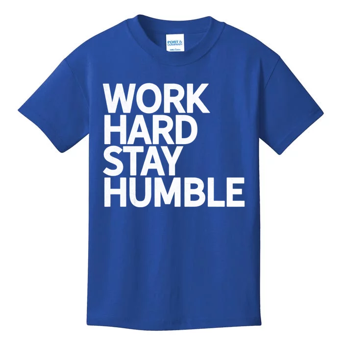 Classic Bold Work Hard Stay Humble Keepsake Lifestyle Motto Gift Kids T-Shirt