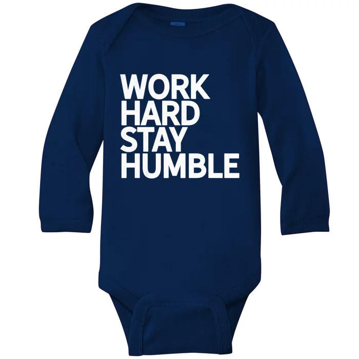 Classic Bold Work Hard Stay Humble Keepsake Lifestyle Motto Gift Baby Long Sleeve Bodysuit