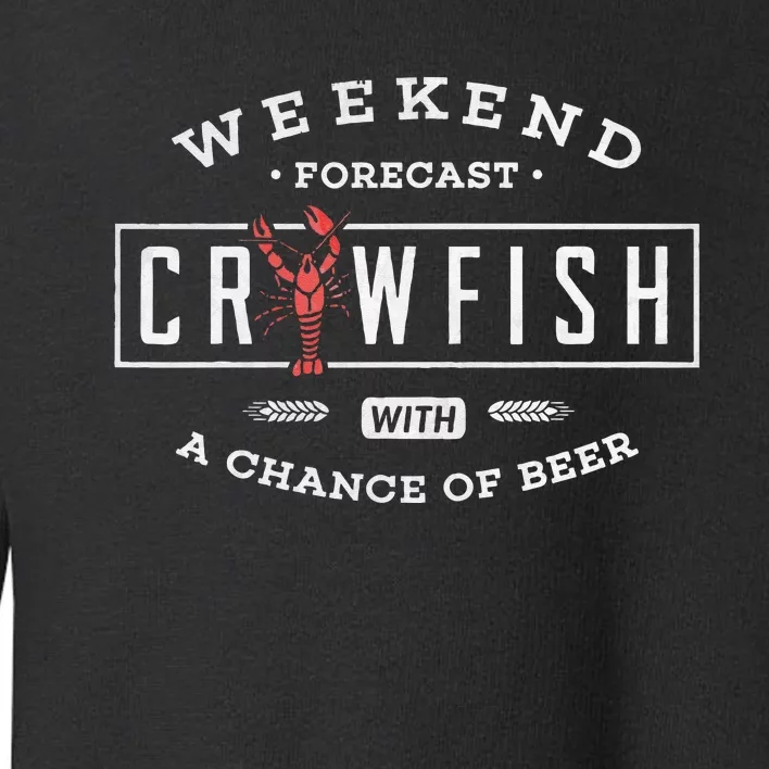 Crawfish Boil Weekend Forecast Cajun And Beer Party Toddler Sweatshirt