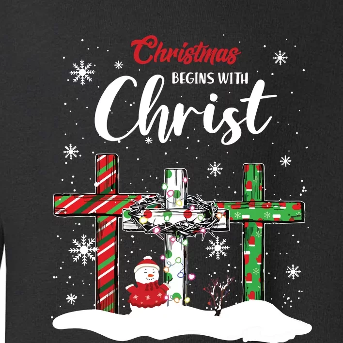 Christmas Begins With Christ Snowman Christian Cross Xmas Toddler Sweatshirt