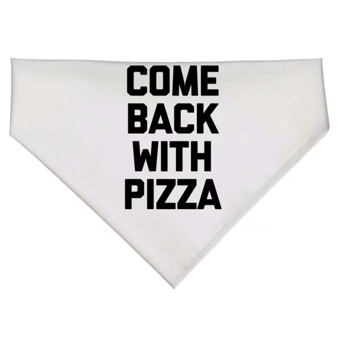 Come Back With Pizza Gift Funny Saying Sarcastic Novelty Cute Gift USA-Made Doggie Bandana