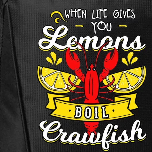 Crawfish Boil When Life Gives You Lemons Crayfish Festival City Backpack