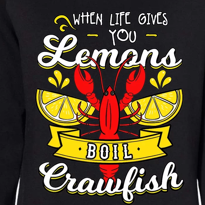 Crawfish Boil When Life Gives You Lemons Crayfish Festival Womens California Wash Sweatshirt