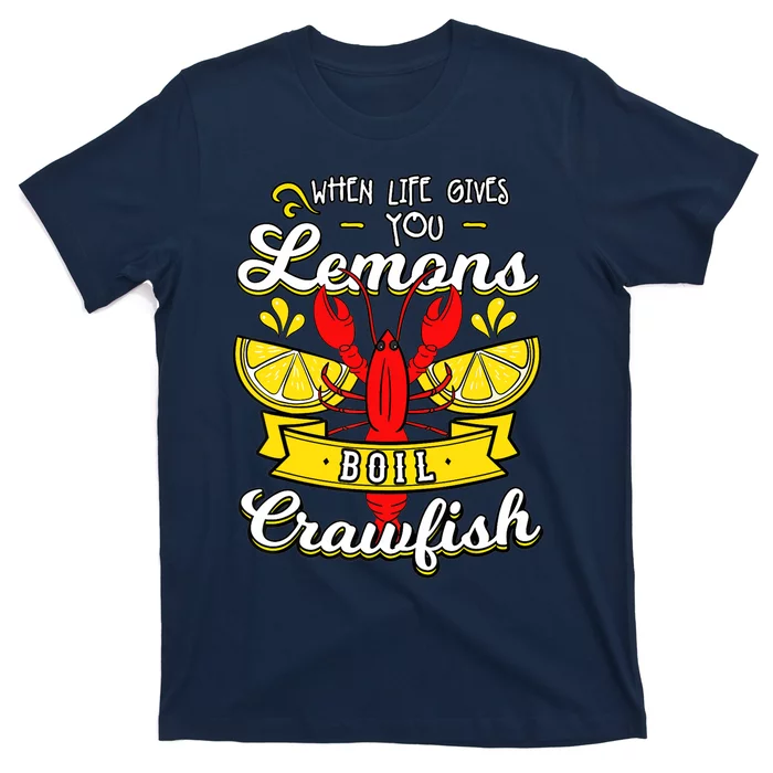 Crawfish Boil When Life Gives You Lemons Crayfish Festival T-Shirt