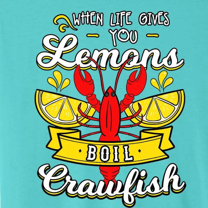 Crawfish Boil When Life Gives You Lemons Crayfish Festival ChromaSoft Performance T-Shirt