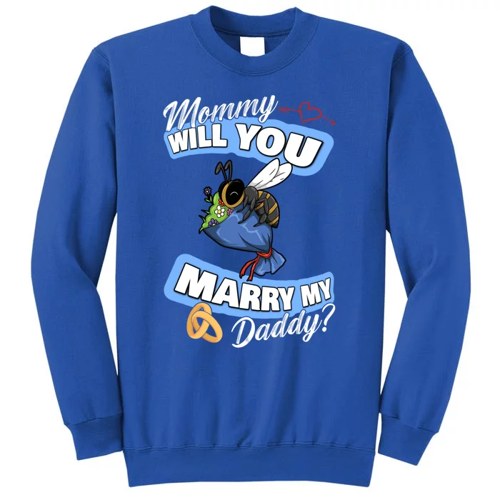 Cute Bee Wedding Offer Mommy Will You Marry My Daddy Great Gift Tall Sweatshirt