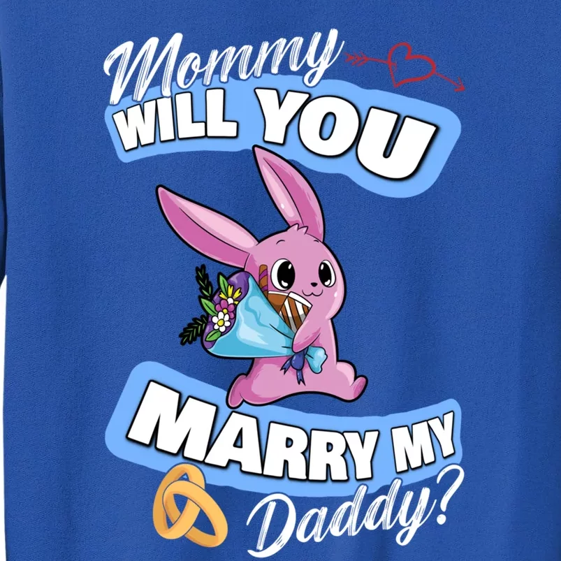 Cute Bunny Wedding Offer Mommy Will You Marry My Daddy Cool Gift Tall Sweatshirt