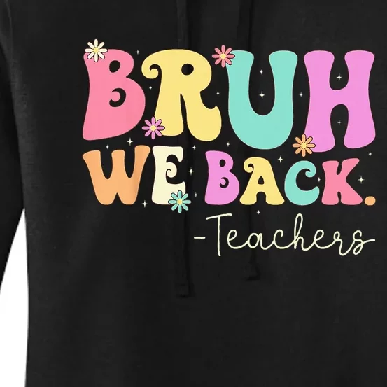 Cute Bruh We Back Teachers Women Back To School Gifts Women's Pullover Hoodie