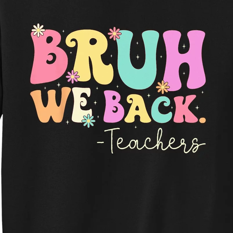 Cute Bruh We Back Teachers Women Back To School Gifts Tall Sweatshirt