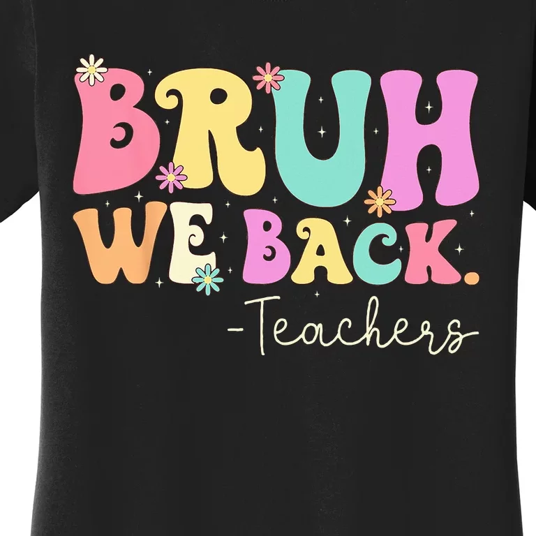 Cute Bruh We Back Teachers Women Back To School Gifts Women's T-Shirt