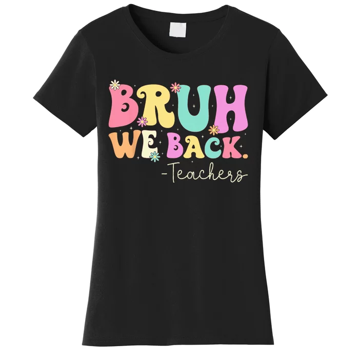 Cute Bruh We Back Teachers Women Back To School Gifts Women's T-Shirt