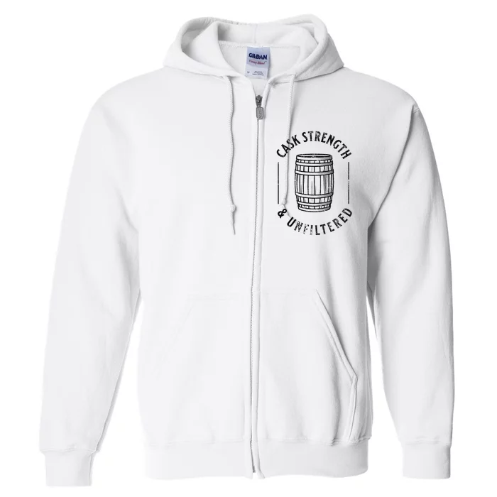 Cool Bourbon Whiskey Lover Fan Cask Strength & Unfiltered Full Zip Hoodie