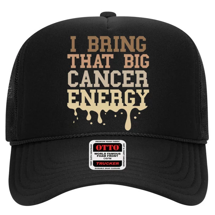 Cancer Birthday Zodiac Big Cancer Energy Melanin Drip High Crown Mesh Trucker Hat