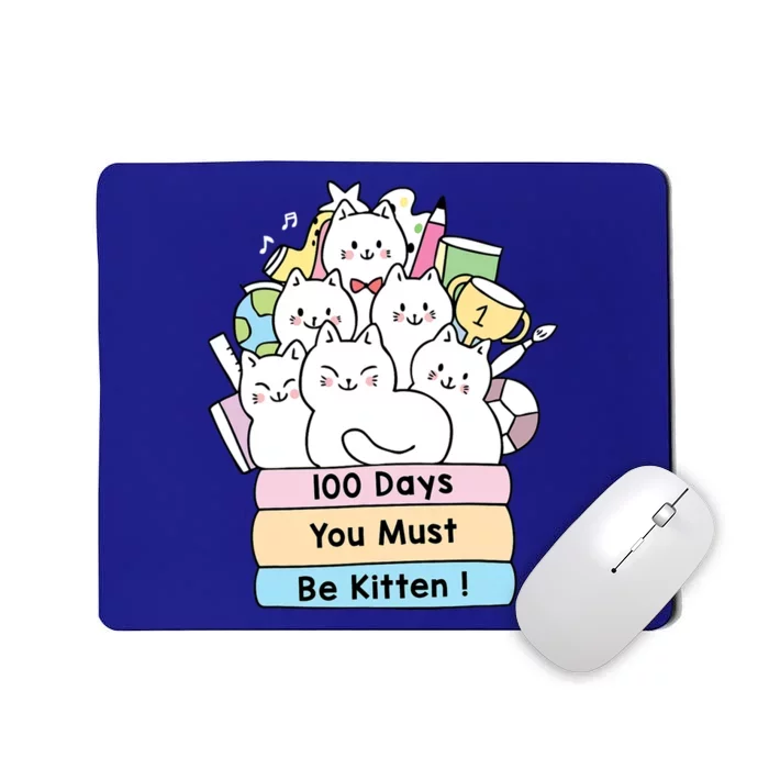 Cute Cat 100 Days You Must Be Kitten 100th Day Of School Gift Mousepad