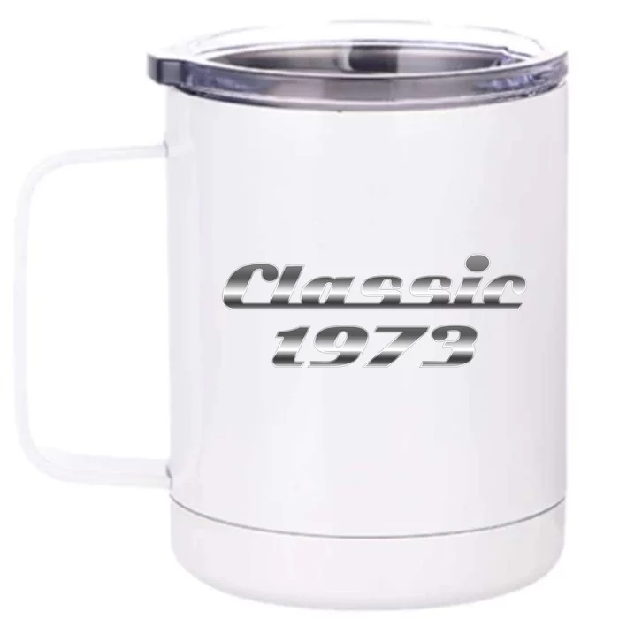 Classic Chrome 1973 50th Birthday Front & Back 12oz Stainless Steel Tumbler Cup