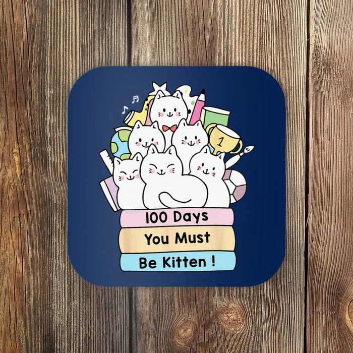 Cute Cat 100 Days You Must Be Kitten 100th Day Of School Coaster