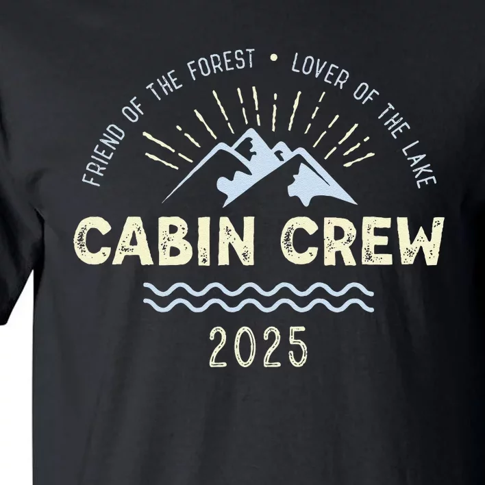 Cabin Crew 2025 Family Mountain Cabin Friends Group Vacation Tall T-Shirt